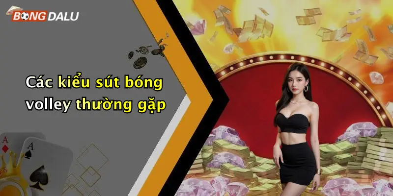 Các kiểu sút bóng volley thường gặp