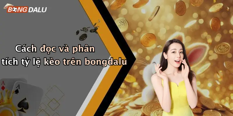 Cách đọc và phân tích tỷ lệ kèo trên bongdalu