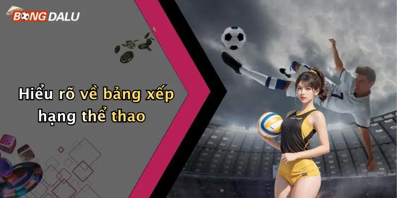Hiểu rõ về bảng xếp hạng thể thao