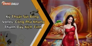 Kỹ Thuật Sút Bóng Volley: Công Phá Khung Thành Đầy Kịch Tính