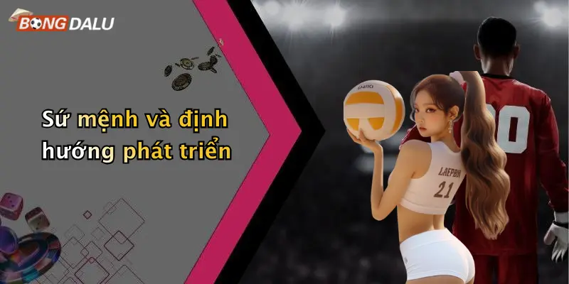 Sứ mệnh và định hướng phát triển