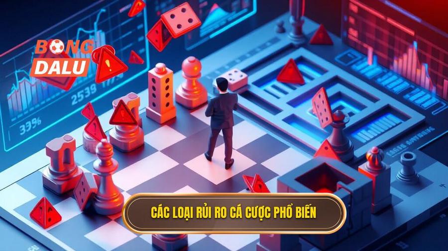 2. Các loại rủi ro cá cược phổ biến