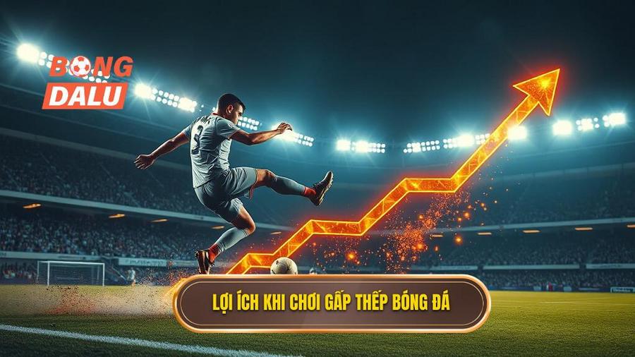 2. Lợi ích khi chơi gấp thếp bóng đá