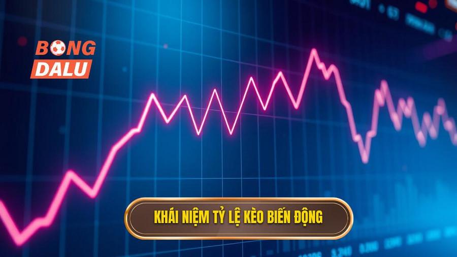 Tỷ lệ kèo biến động là gì? Khái niệm và bản chất