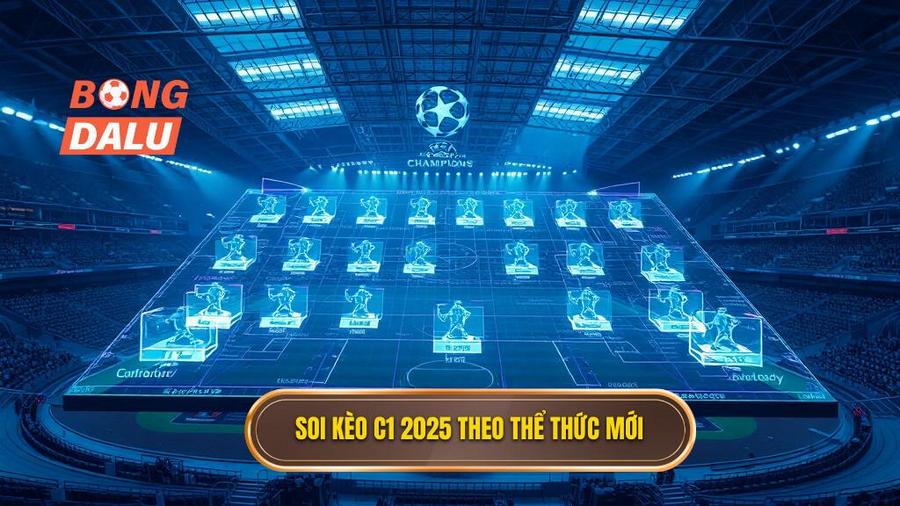 Hiểu rõ thể thức mới ảnh hưởng thế nào đến soi kèo các trận đấu cúp C1 châu Âu 2025
