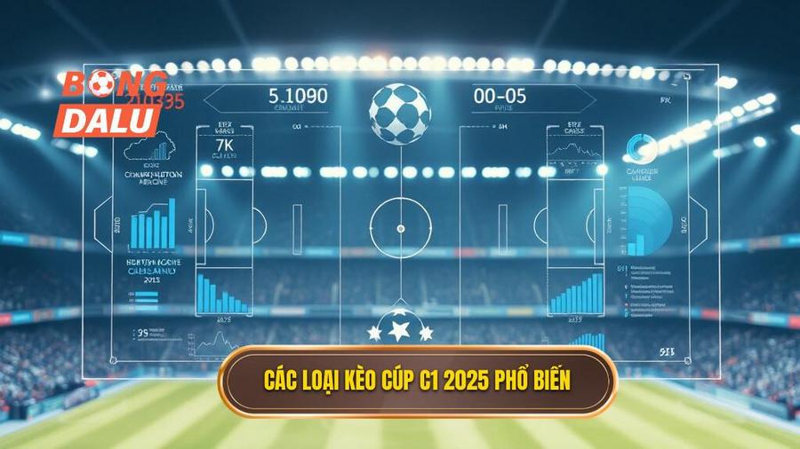 Phân tích các loại kèo phổ biến tại Cúp C1 2025