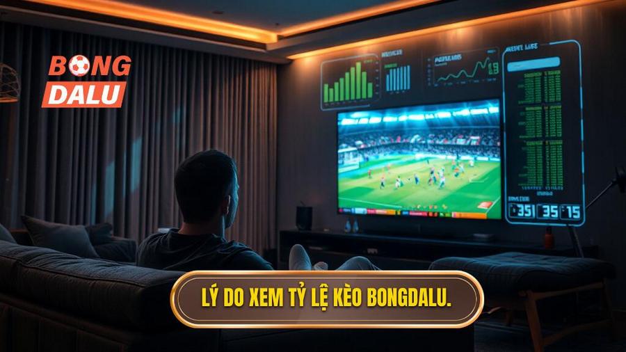 Tại sao bạn nên theo dõi tỷ lệ kèo tối nay tại BONGDALU?