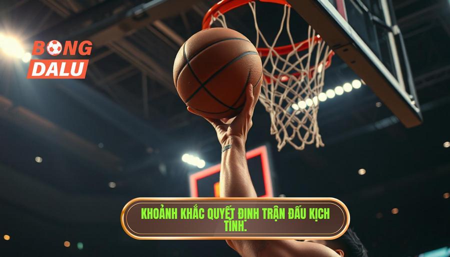 Khoảnh khắc quyết định trận đấu là gì?